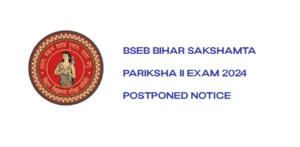 BSEB Bihar Sakshamta Pariksha II Exam 2024 Postponed Notice