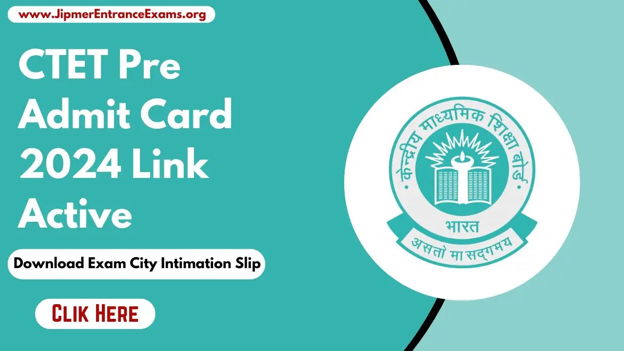 CTET 2024 Pre Admit Card Link Active: Exam City Intimation Available