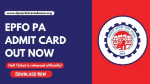 Download EPFO PA Admit Card Out Now