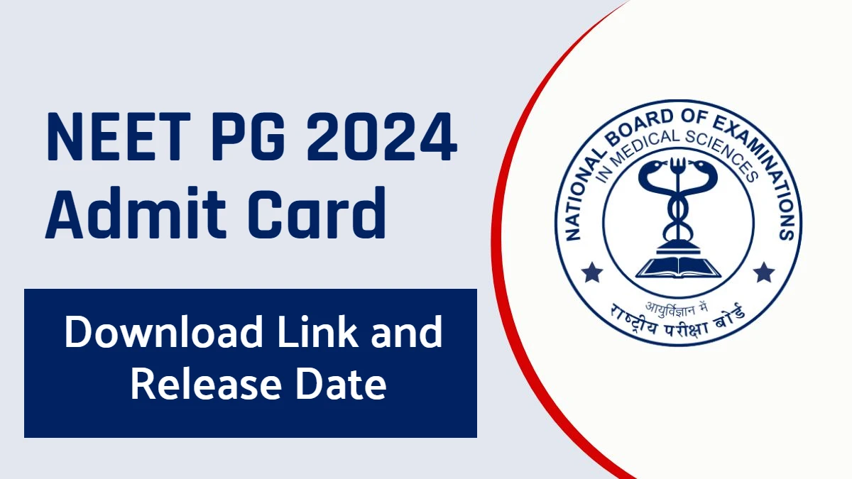 NEET PG 2024 Admit Card: Download Link and Release Date