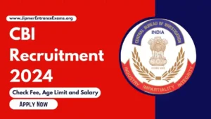 CBI Recruitment 2024: Check Salary, Fee, Age Limit and apply online @cbi.gov.in